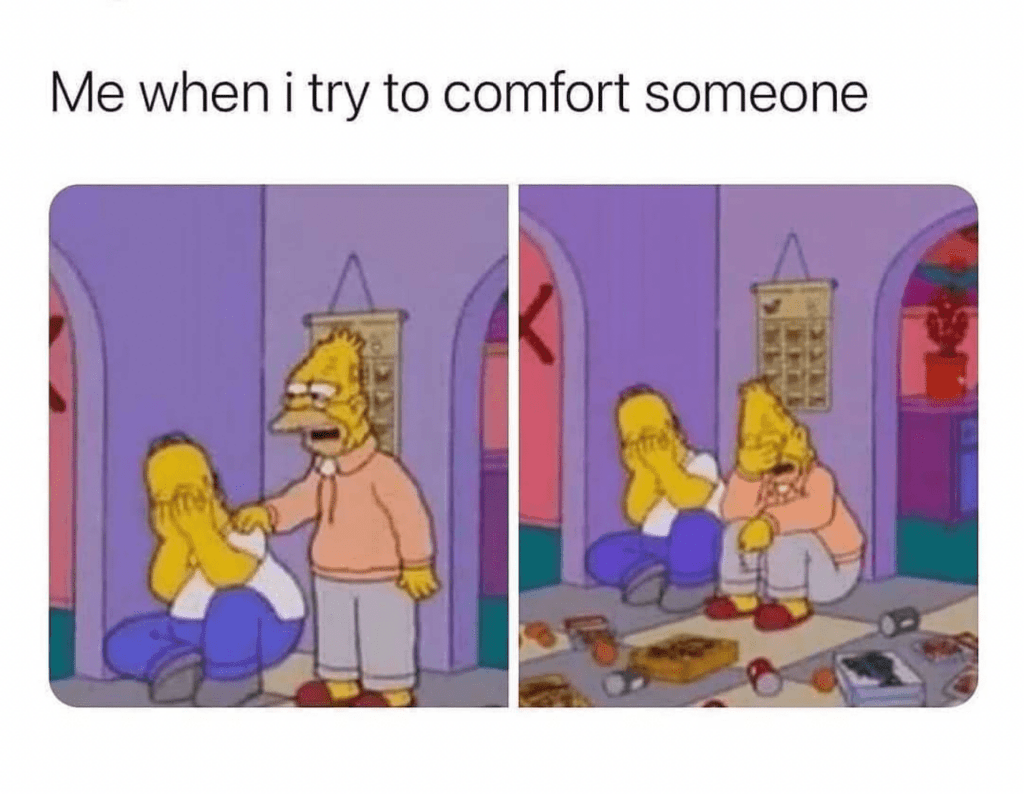 Me when I try to comfort someone Empath Intuitive INFJ